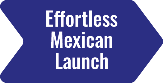 Effortless Mexican Launch